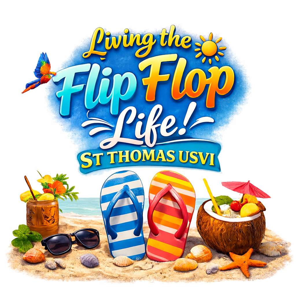 Living the Flip Flop Life - St Thomas USVI Tropical Beach T-Shirt