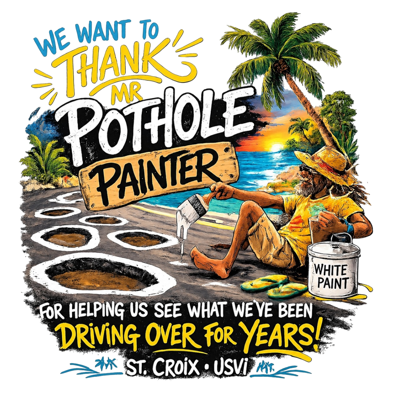 We Want To Thank Mr. Pothole Painter – St. Croix USVI Funny Island Tee