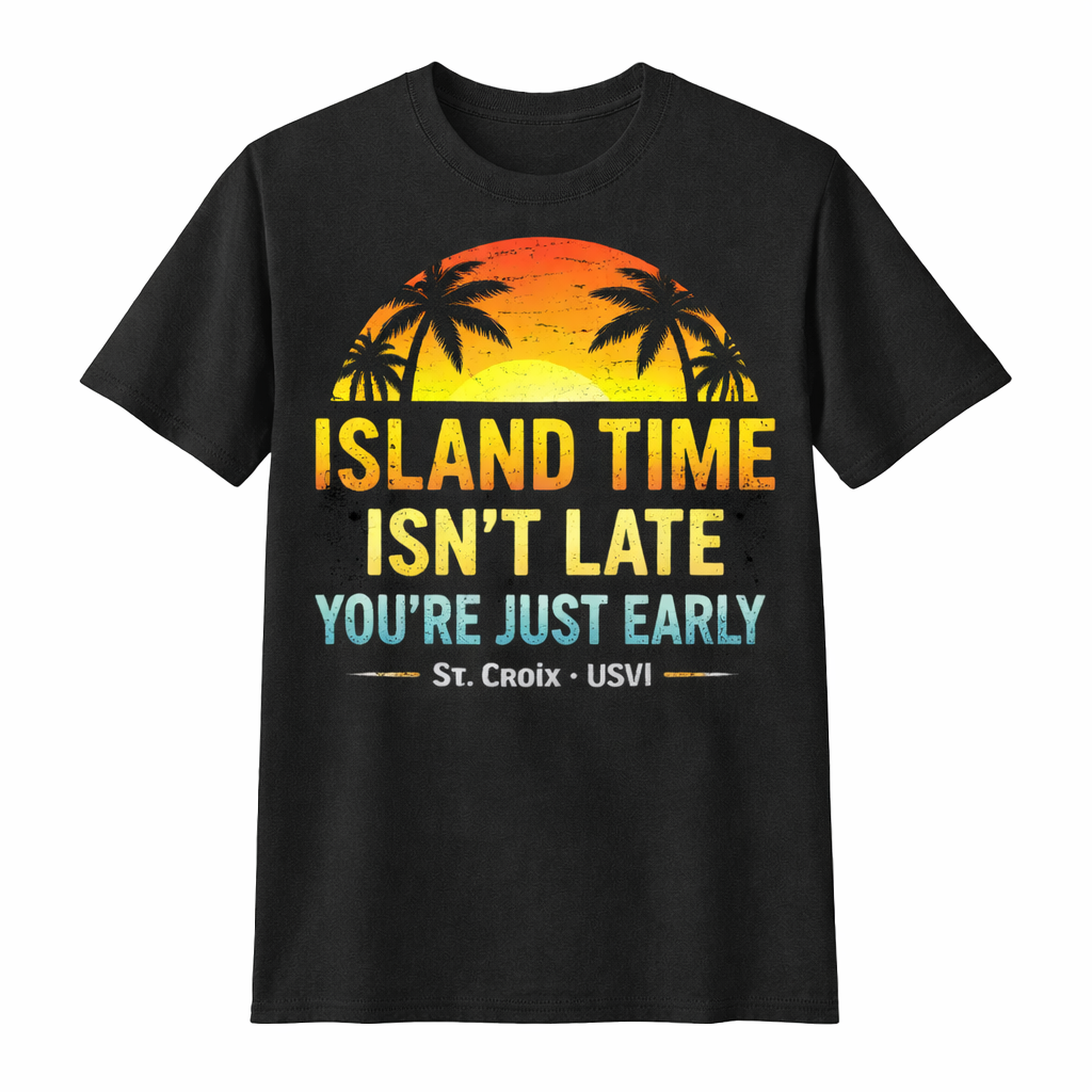 Island Time Isn't Late - St Croix USVI Tee