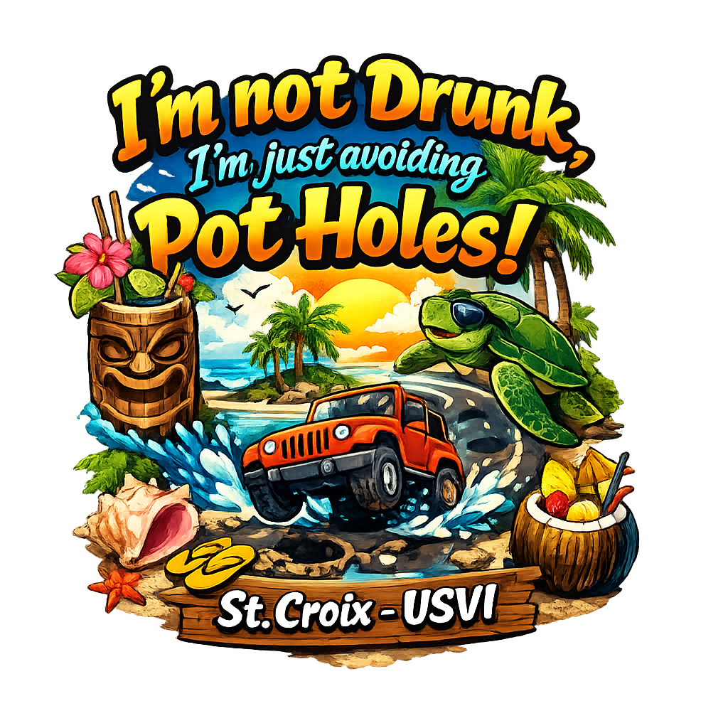 I'm Not Drunk, I'm Just Avoiding Pot Holes - St Croix USVI Tee Shirt