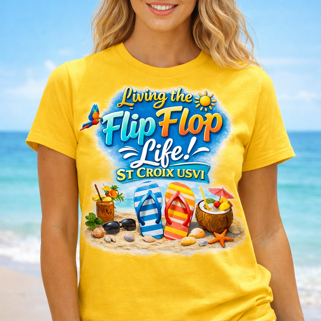 Living the Flip Flop Life - St Croix USVI Tropical Beach T-Shirt