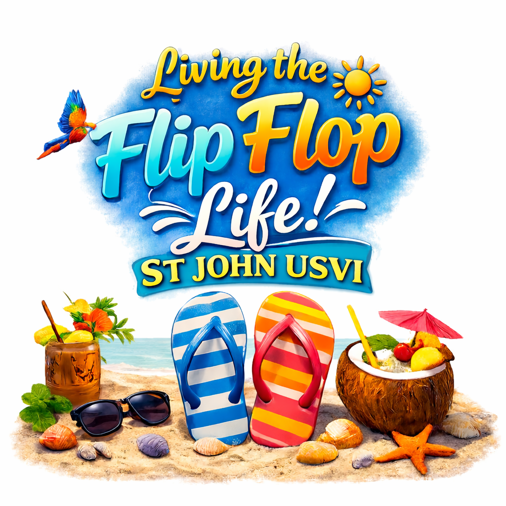 Living the Flip Flop Life - St John USVI Tropical Beach T-Shirt