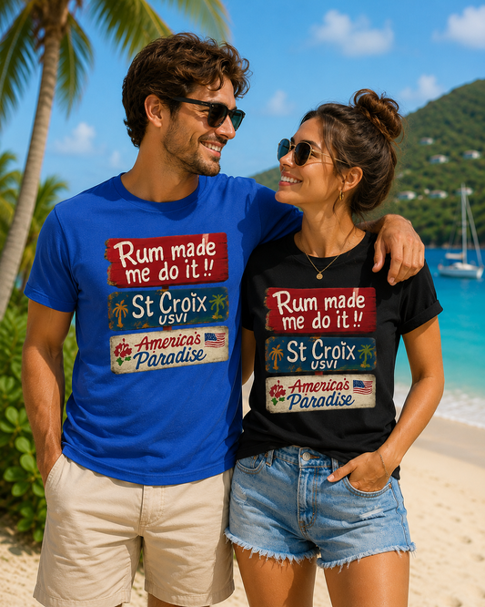 Rum Made Me Do It!! – St Croix USVI America’s Paradise Tee Shirt